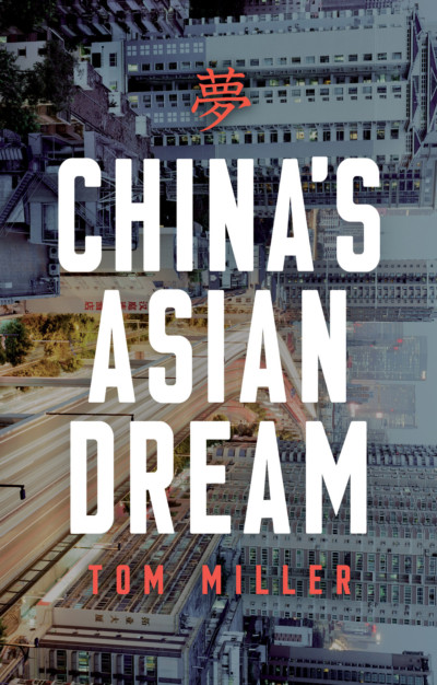 China's Asian Dream: Empire Building along the New Silk Road